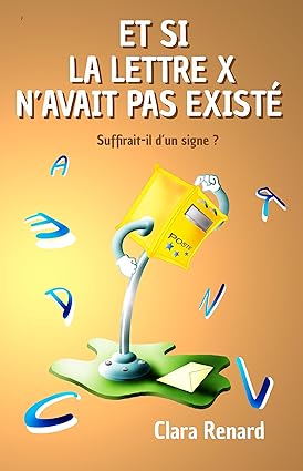 ET SI LA LETTRE X N'AVAIT PAS EXISTÉ : Suffirait-il d'un signe ?